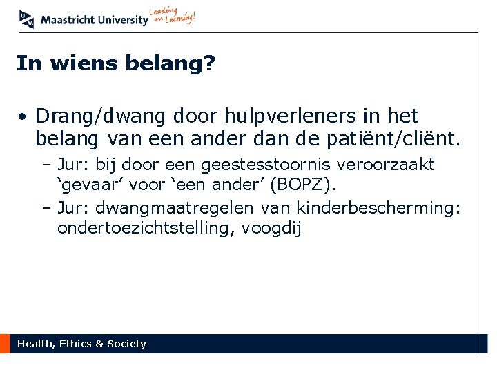 In wiens belang? • Drang/dwang door hulpverleners in het belang van een ander dan