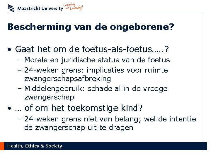 Bescherming van de ongeborene? • Gaat het om de foetus-als-foetus…. . ? – Morele