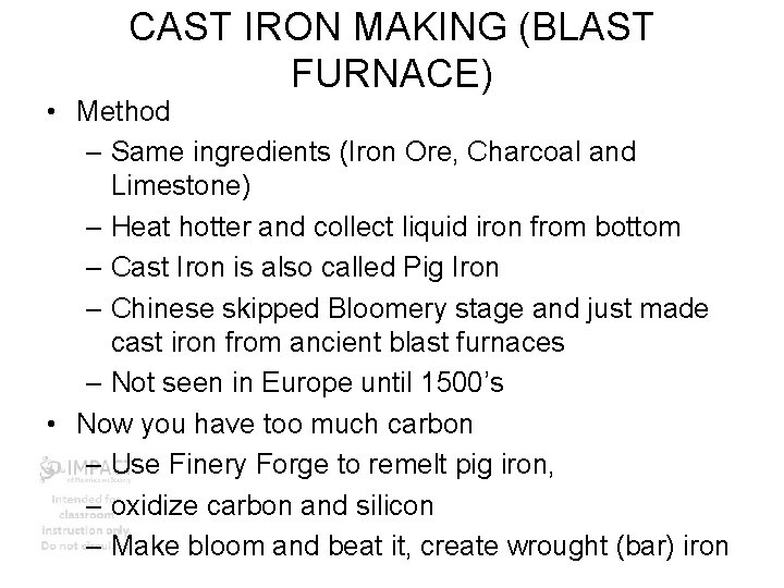 CAST IRON MAKING (BLAST FURNACE) • Method – Same ingredients (Iron Ore, Charcoal and
