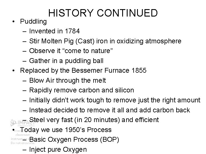 HISTORY CONTINUED • Puddling – Invented in 1784 – Stir Molten Pig (Cast) iron