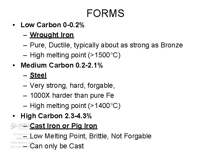 FORMS • Low Carbon 0 -0. 2% – Wrought Iron – Pure, Ductile, typically