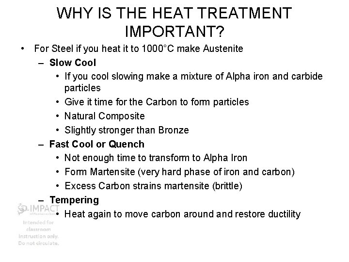 WHY IS THE HEAT TREATMENT IMPORTANT? • For Steel if you heat it to