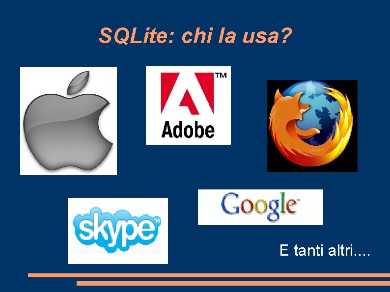 SQLite: chi la usa? E tanti altri. . 