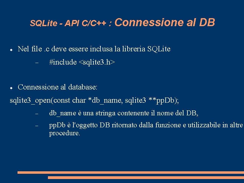 SQLite - API C/C++ : Connessione Nel file. c deve essere inclusa la libreria