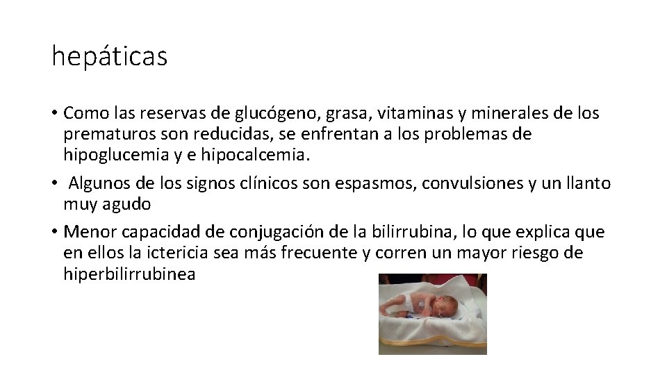 hepáticas • Como las reservas de glucógeno, grasa, vitaminas y minerales de los prematuros