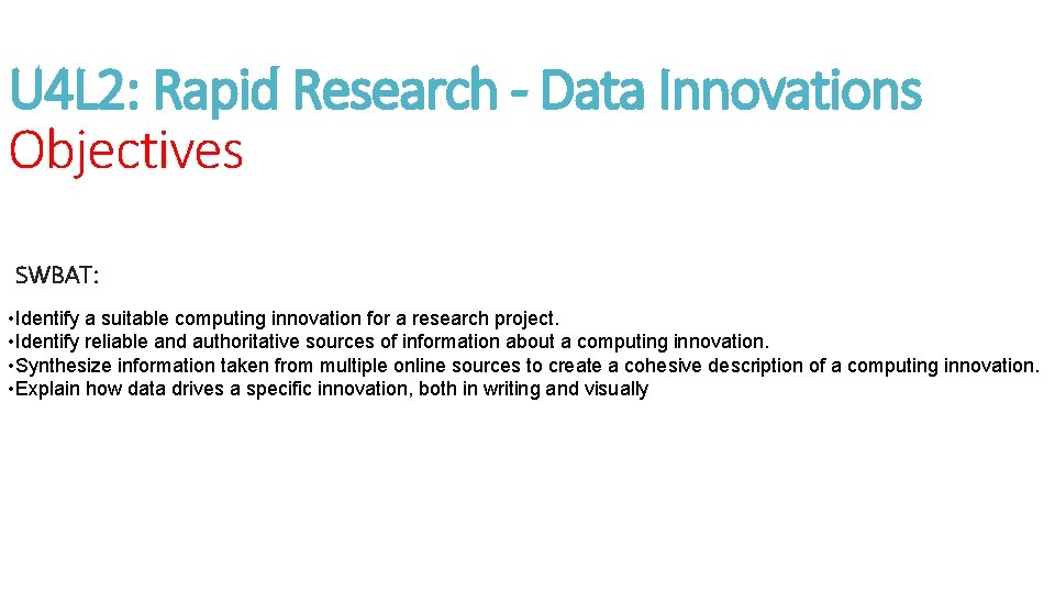 U 4 L 2: Rapid Research - Data Innovations Objectives SWBAT: • Identify a