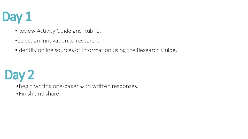 Day 1 • Review Activity Guide and Rubric. • Select an innovation to research.