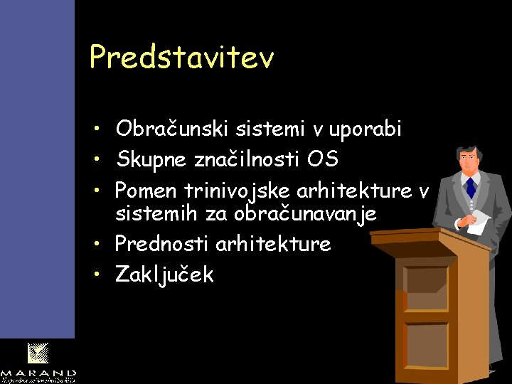 Predstavitev • Obračunski sistemi v uporabi • Skupne značilnosti OS • Pomen trinivojske arhitekture