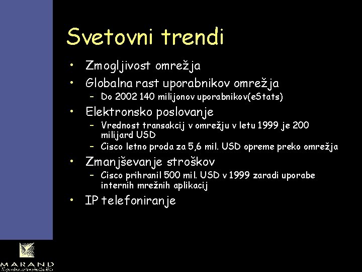 Svetovni trendi • Zmogljivost omrežja • Globalna rast uporabnikov omrežja – Do 2002 140