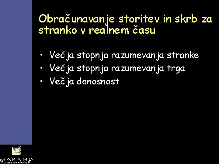 Obračunavanje storitev in skrb za stranko v realnem času • Večja stopnja razumevanja stranke