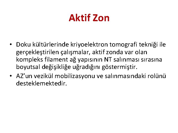Aktif Zon • Doku kültürlerinde kriyoelektron tomografi tekniği ile gerçekleştirilen çalışmalar, aktif zonda var