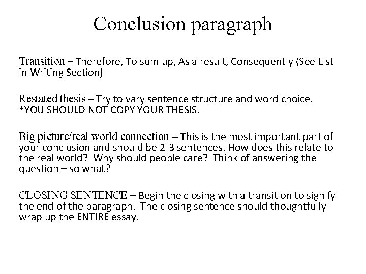Conclusion paragraph Transition – Therefore, To sum up, As a result, Consequently (See List