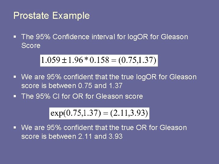 Prostate Example § The 95% Confidence interval for log. OR for Gleason Score §