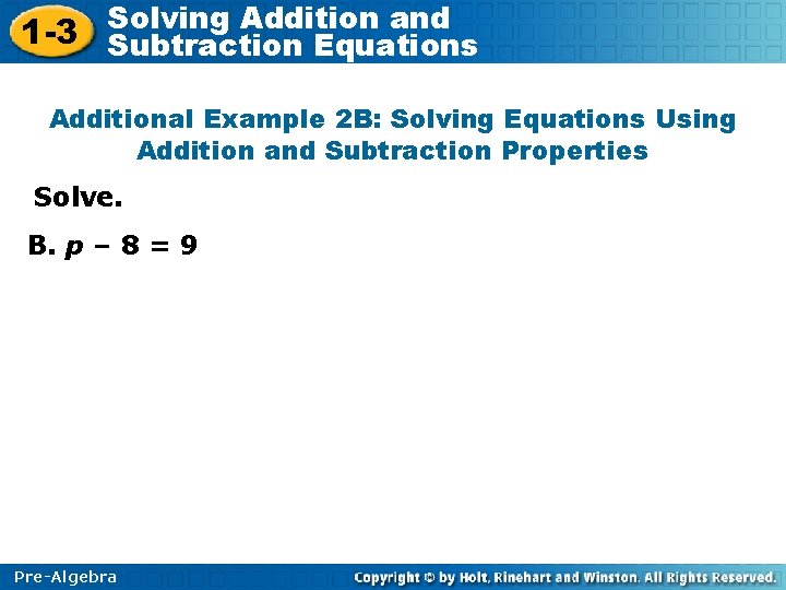 Solving Addition and 1 -3 Subtraction Equations Additional Example 2 B: Solving Equations Using