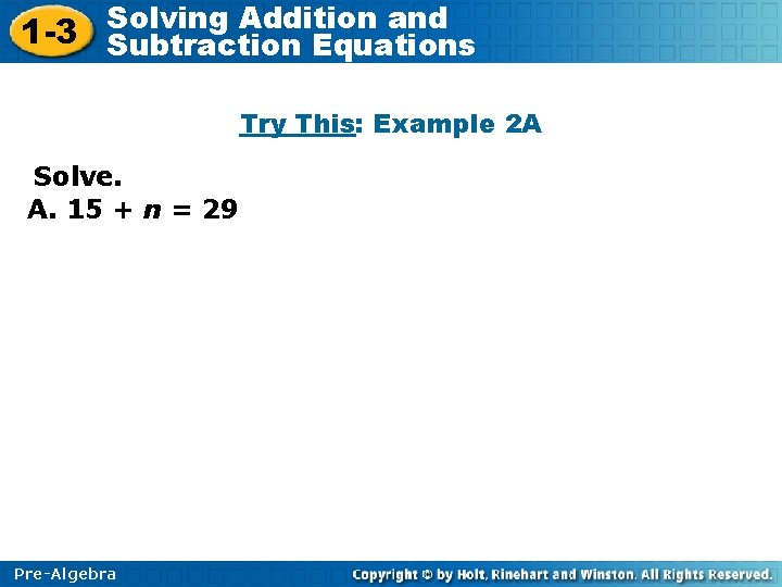 Solving Addition and 1 -3 Subtraction Equations Try This: Example 2 A Solve. A.
