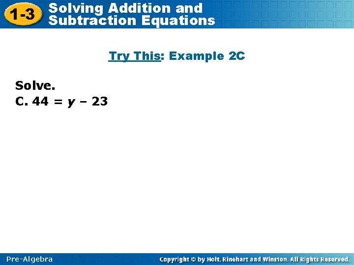 Solving Addition and 1 -3 Subtraction Equations Try This: Example 2 C Solve. C.
