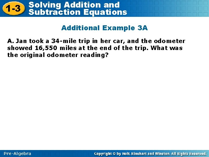 Solving Addition and 1 -3 Subtraction Equations Additional Example 3 A A. Jan took