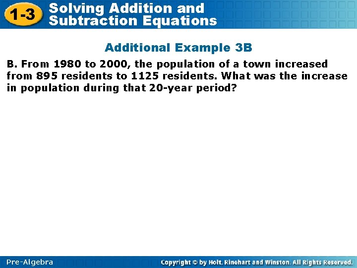 Solving Addition and 1 -3 Subtraction Equations Additional Example 3 B B. From 1980