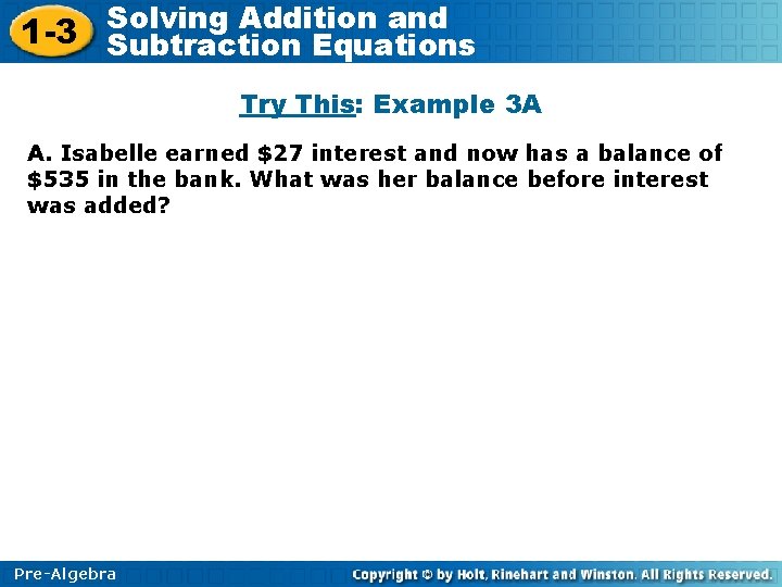 Solving Addition and 1 -3 Subtraction Equations Try This: Example 3 A A. Isabelle