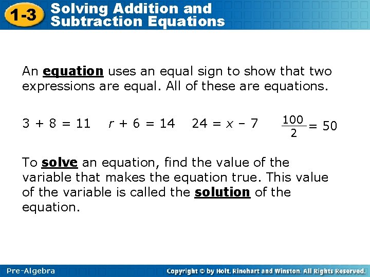 Solving Addition and 1 -3 Subtraction Equations An equation uses an equal sign to