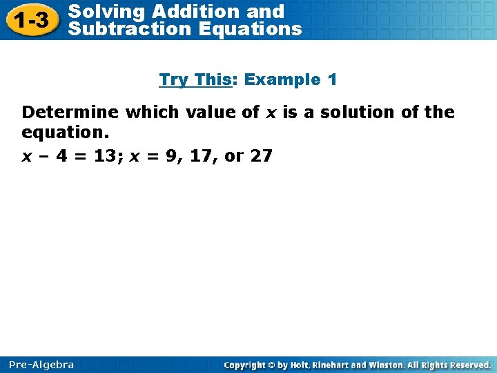 Solving Addition and 1 -3 Subtraction Equations Try This: Example 1 Determine which value