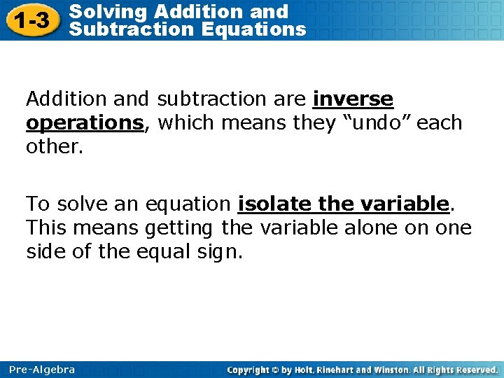 Solving Addition and 1 -3 Subtraction Equations Addition and subtraction are inverse operations, which