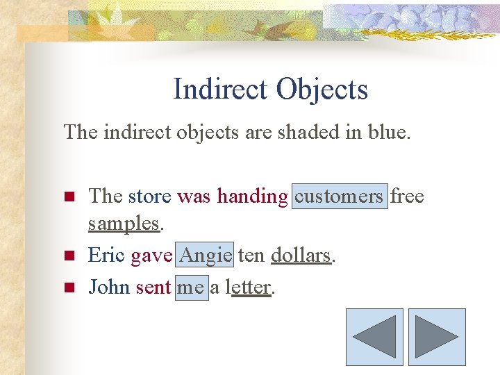 Indirect Objects The indirect objects are shaded in blue. n n n The store