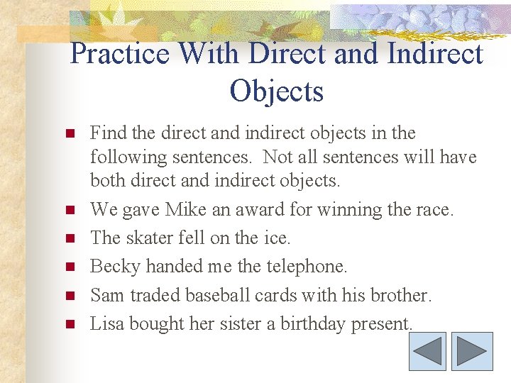 Practice With Direct and Indirect Objects n n n Find the direct and indirect