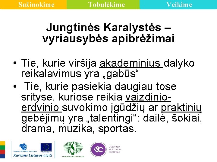 Sužinokime Tobulėkime Veikime Jungtinės Karalystės – vyriausybės apibrėžimai • Tie, kurie viršija akademinius dalyko