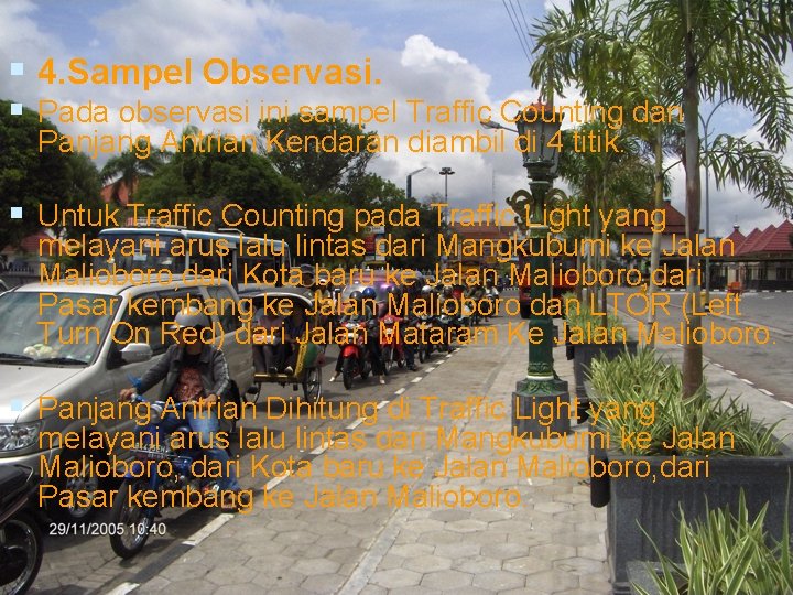 § 4. Sampel Observasi. § Pada observasi ini sampel Traffic Counting dan Panjang Antrian