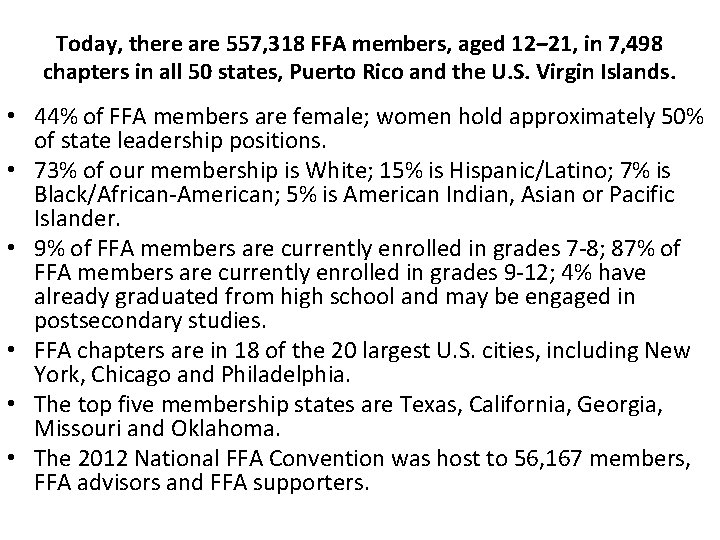 Today, there are 557, 318 FFA members, aged 12‒ 21, in 7, 498 chapters