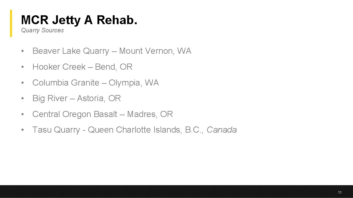 MCR Jetty A Rehab. Quarry Sources • Beaver Lake Quarry – Mount Vernon, WA