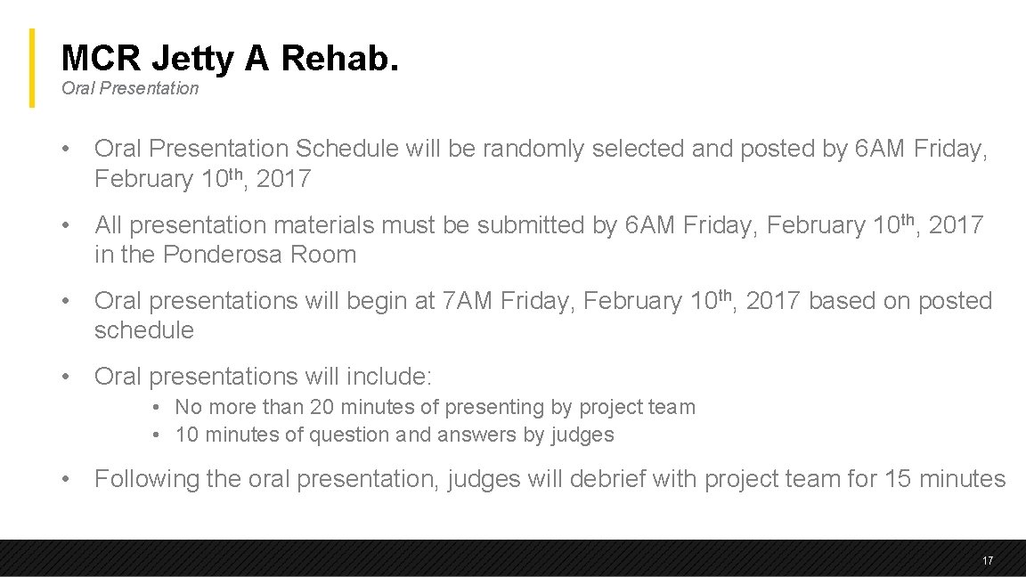 MCR Jetty A Rehab. Oral Presentation • Oral Presentation Schedule will be randomly selected