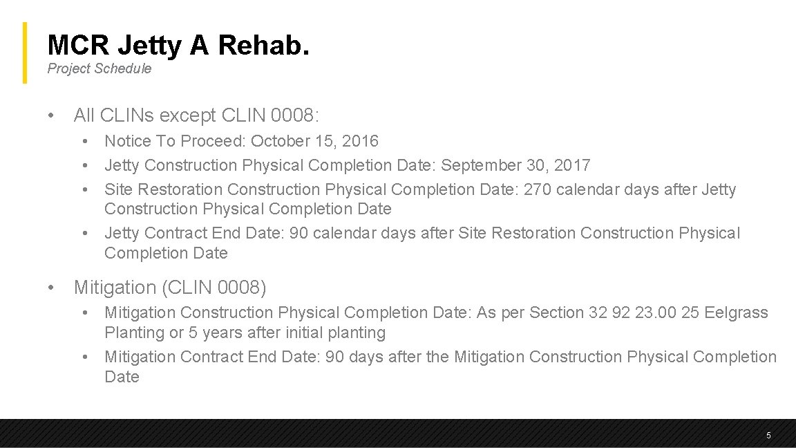 MCR Jetty A Rehab. Project Schedule • All CLINs except CLIN 0008: • Notice