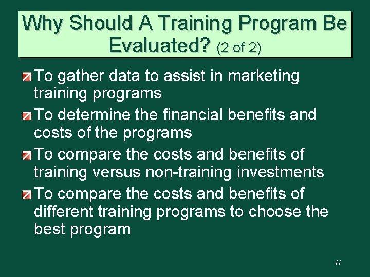 Why Should A Training Program Be Evaluated? (2 of 2) To gather data to