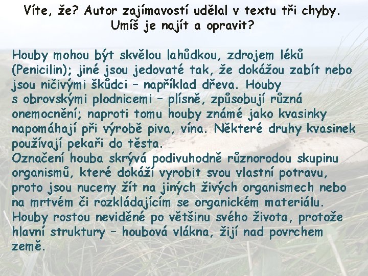 Víte, že? Autor zajímavostí udělal v textu tři chyby. Umíš je najít a opravit? Víte, že? Autor zajímavostí udělal v textu tři chyby. Umíš je najít a opravit?