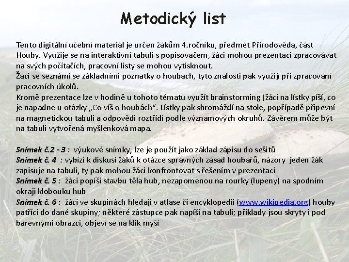 Metodický list Tento digitální učební materiál je určen žákům 4. ročníku, předmět Přírodověda, část Metodický list Tento digitální učební materiál je určen žákům 4. ročníku, předmět Přírodověda, část
