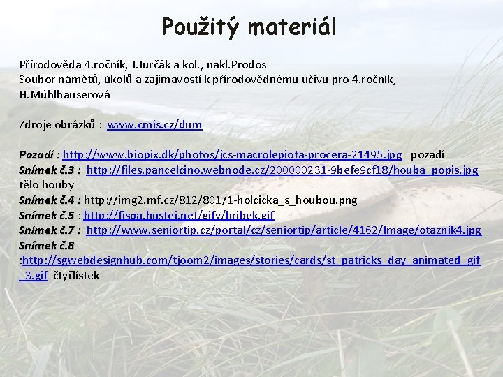 Použitý materiál Přírodověda 4. ročník, J. Jurčák a kol. , nakl. Prodos Soubor námětů, Použitý materiál Přírodověda 4. ročník, J. Jurčák a kol. , nakl. Prodos Soubor námětů,
