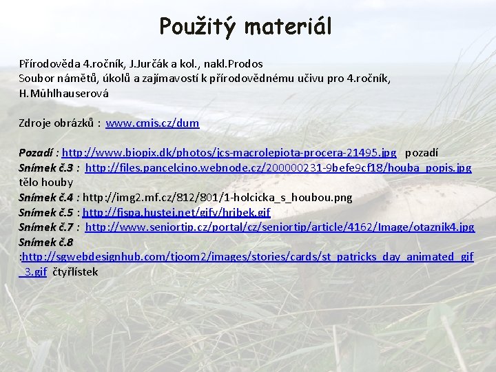 Použitý materiál Přírodověda 4. ročník, J. Jurčák a kol. , nakl. Prodos Soubor námětů,