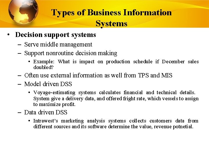 Types of Business Information Systems • Decision support systems – Serve middle management –