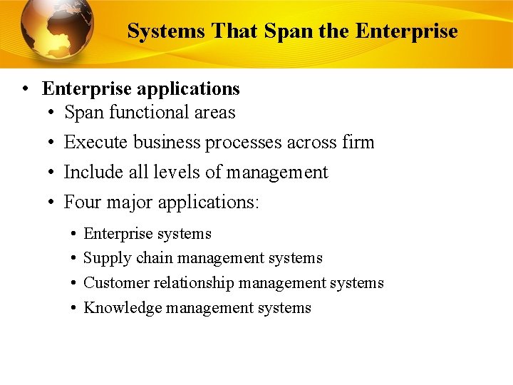 Systems That Span the Enterprise • Enterprise applications • Span functional areas • Execute