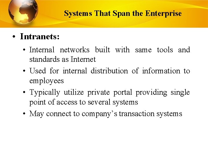 Systems That Span the Enterprise • Intranets: • Internal networks built with same tools