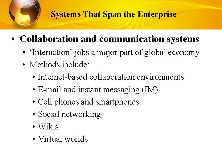 Systems That Span the Enterprise • Collaboration and communication systems • ‘Interaction’ jobs a