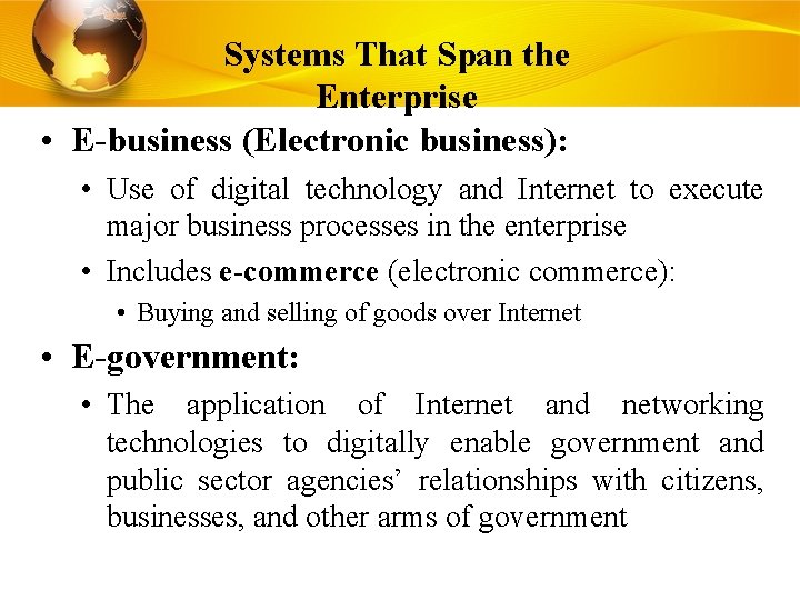 Systems That Span the Enterprise • E-business (Electronic business): • Use of digital technology