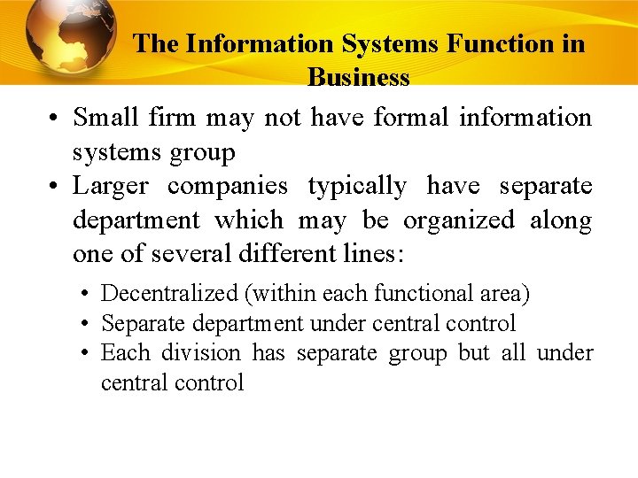 The Information Systems Function in Business • Small firm may not have formal information