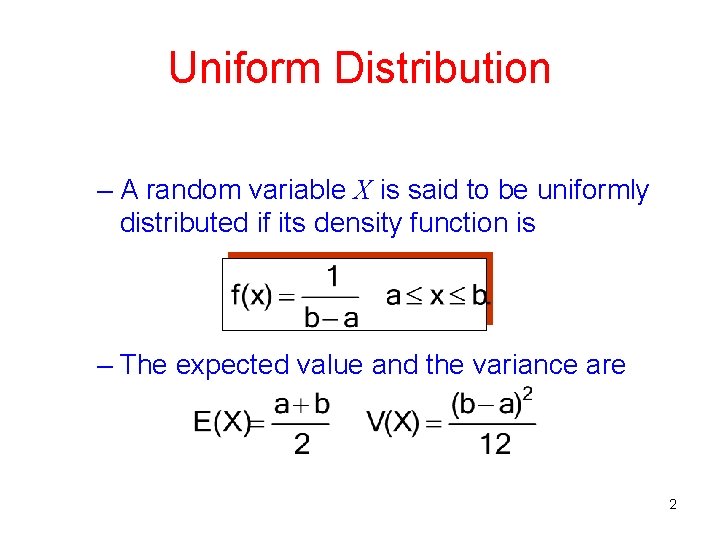 Uniform Distribution – A random variable X is said to be uniformly distributed if