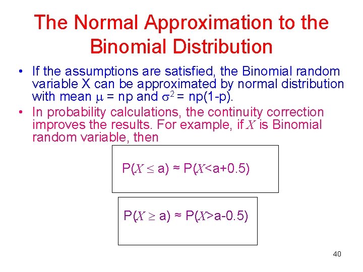 The Normal Approximation to the Binomial Distribution • If the assumptions are satisfied, the