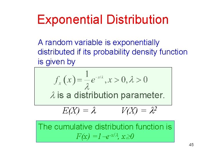 Exponential Distribution A random variable is exponentially distributed if its probability density function is