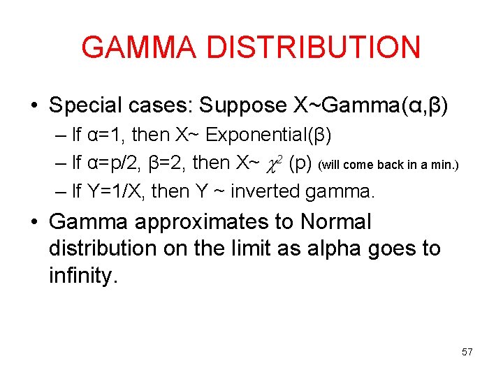 GAMMA DISTRIBUTION • Special cases: Suppose X~Gamma(α, β) – If α=1, then X~ Exponential(β)