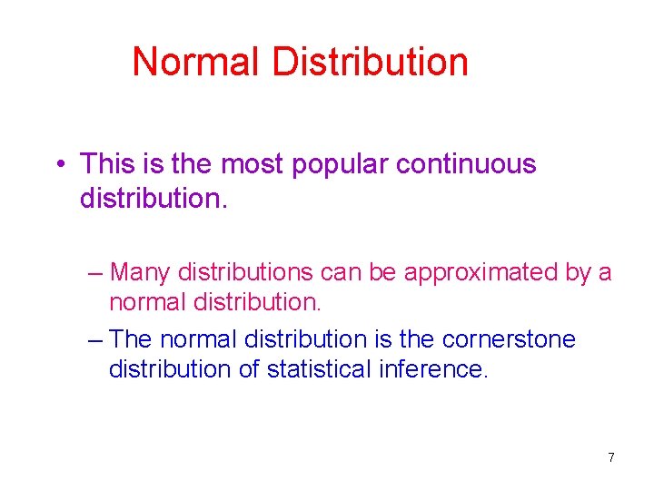 Normal Distribution • This is the most popular continuous distribution. – Many distributions can